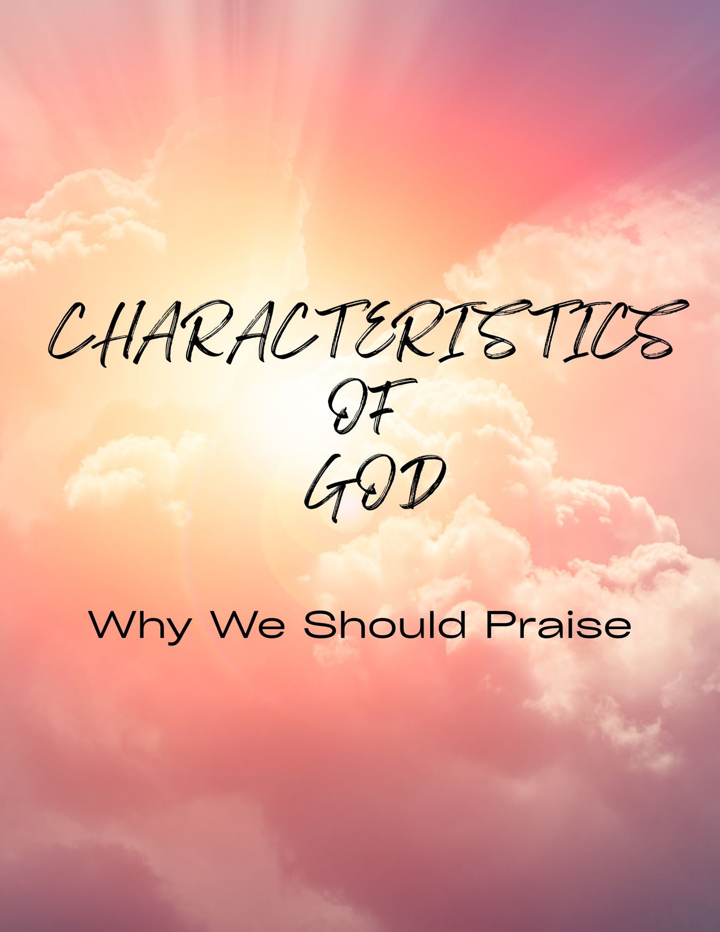 CHARACTERISTICS OF GOD - Why We Should Praise
