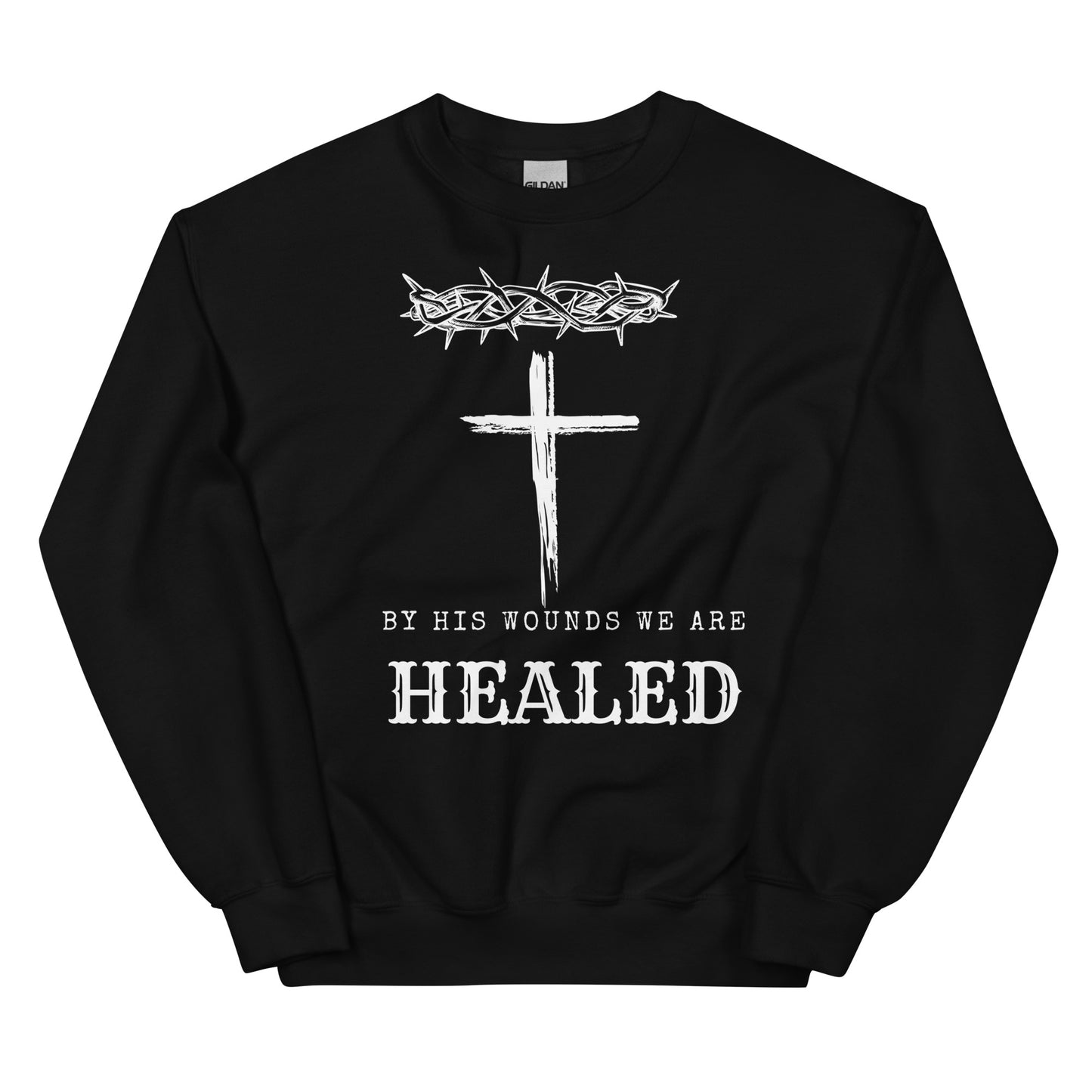 By His Wounds We Are Healed Unisex Sweatshirt - Upward Focus