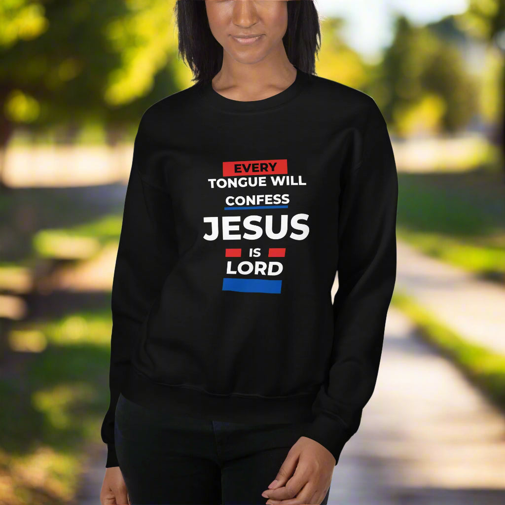 Every knee will bow, every tongue will confess that Jesus is Lord Christian Sweatshirt