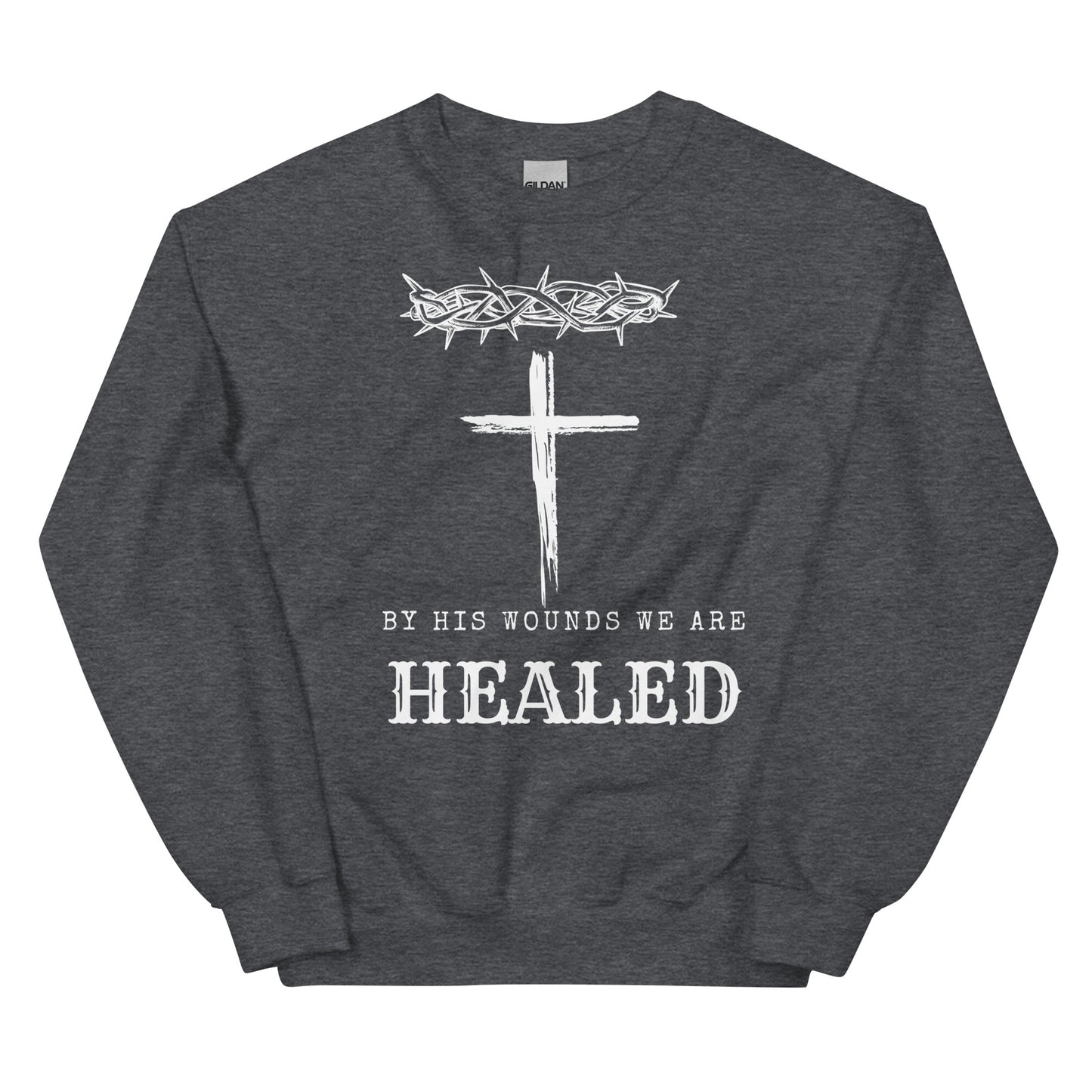 By His Wounds We Are Healed Unisex Sweatshirt - Upward Focus
