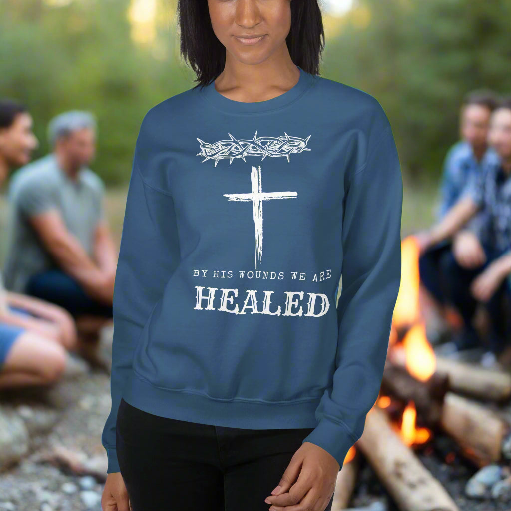 By Jesus' wounds we are healed, Isaiah 53:5 clothing, Christian sweatshirt