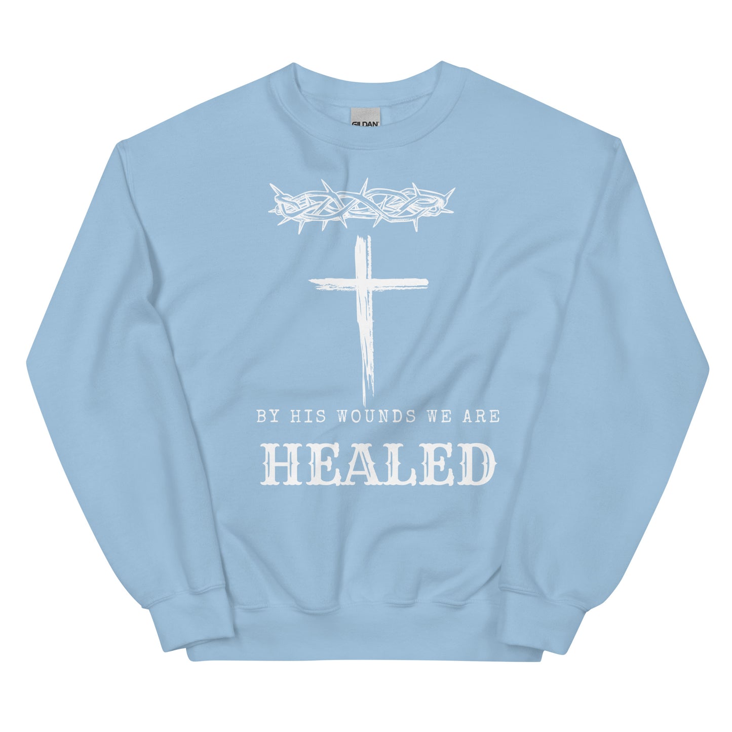 By His Wounds We Are Healed Unisex Sweatshirt - Upward Focus
