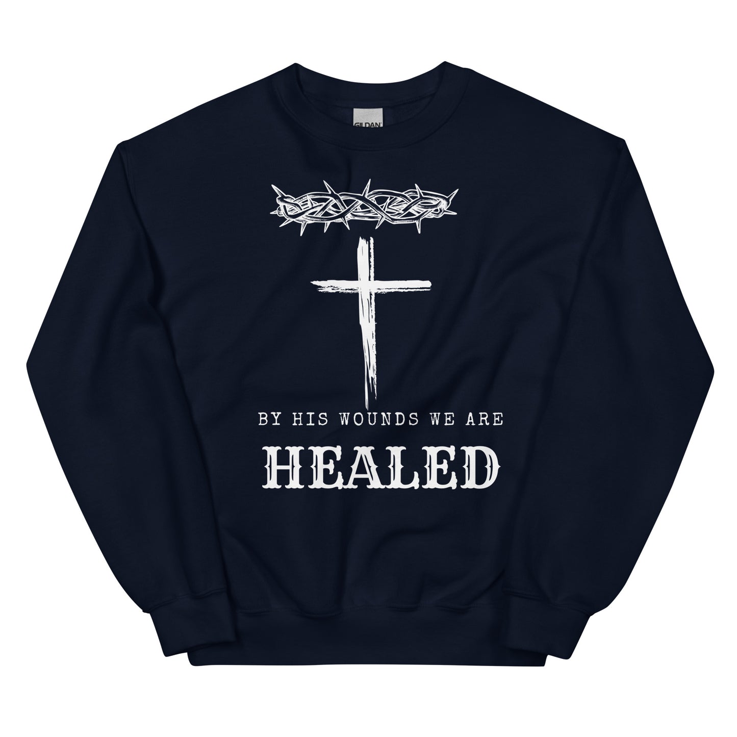 By His Wounds We Are Healed Unisex Sweatshirt - Upward Focus