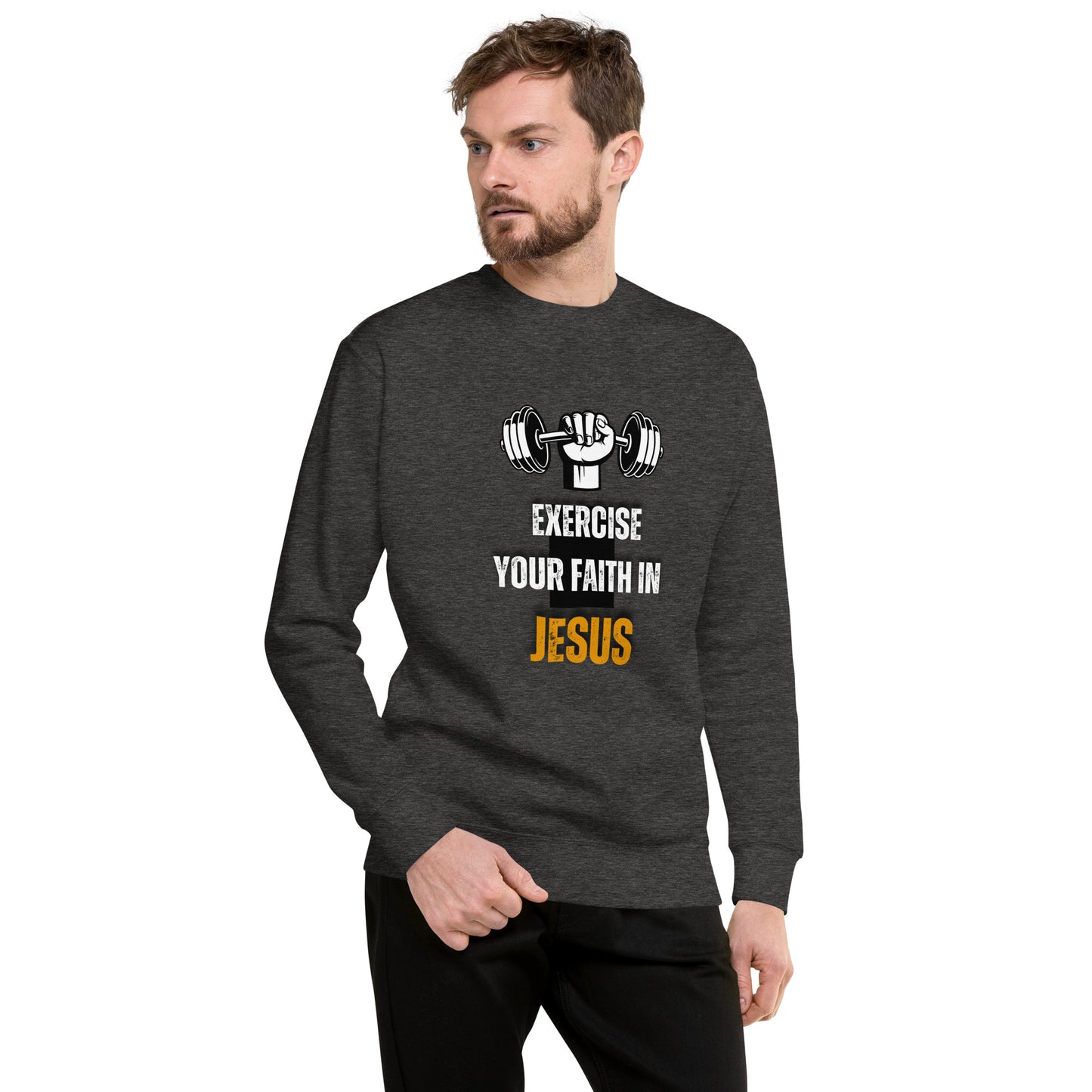 Exercise Your Faith in Jesus Unisex Premium Sweatshirt - Upward Focus