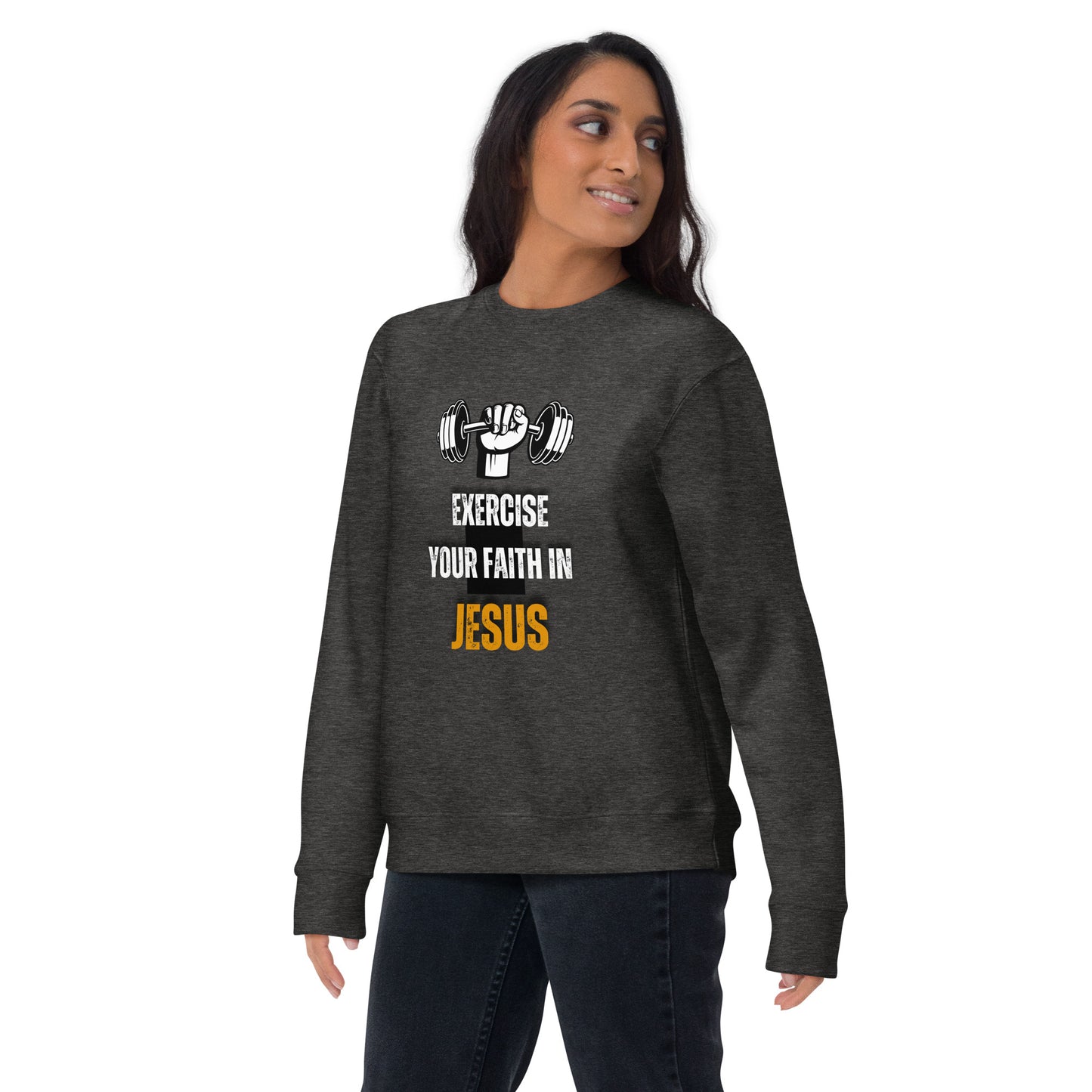 Exercise Your Faith in Jesus Unisex Premium Sweatshirt - Upward Focus