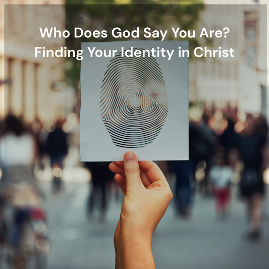 Who Does God Say You Are? Finding Your Identity in Christ