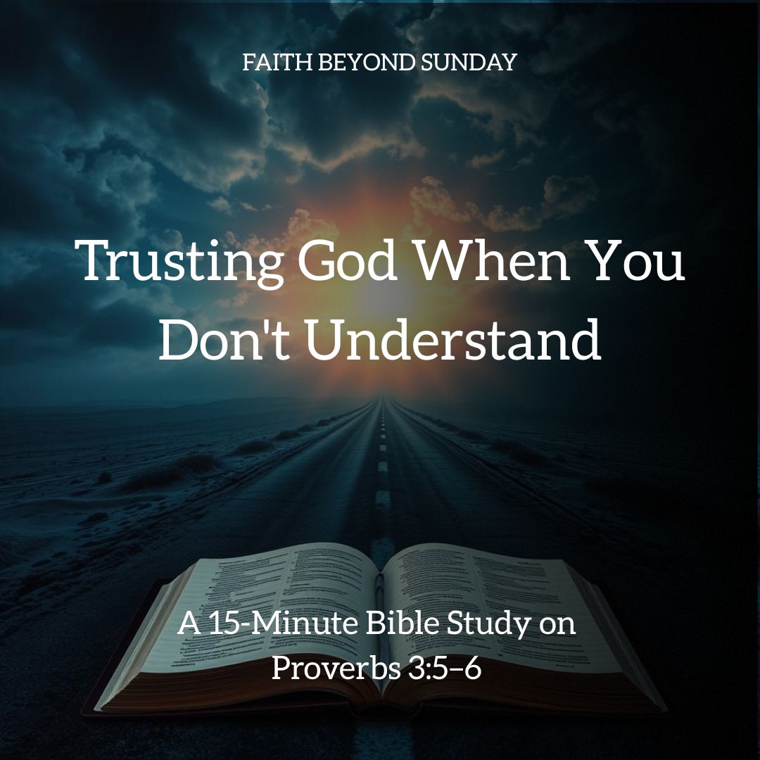 Trusting God When You Don't Understand
