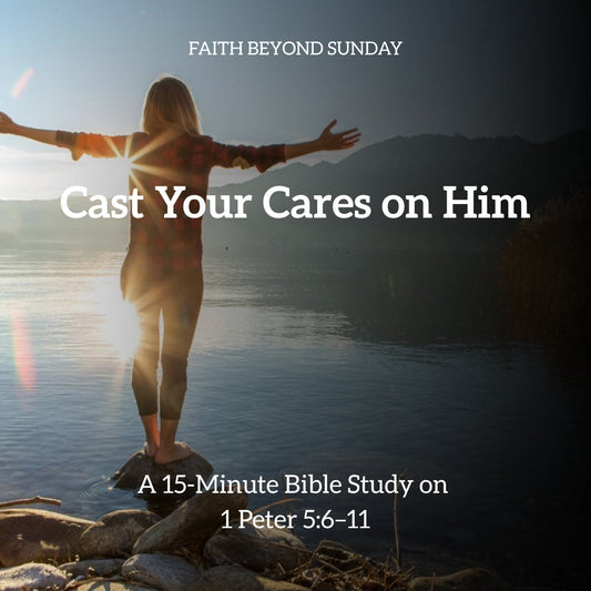 Cast Your Cares on Him