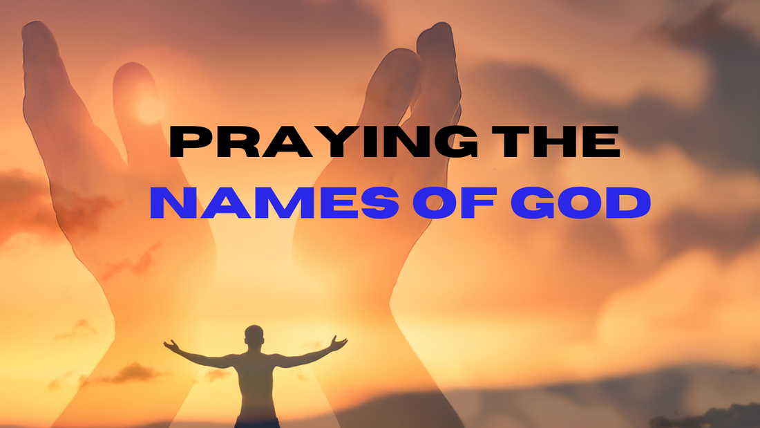 Praying to God, Praying the Names of God