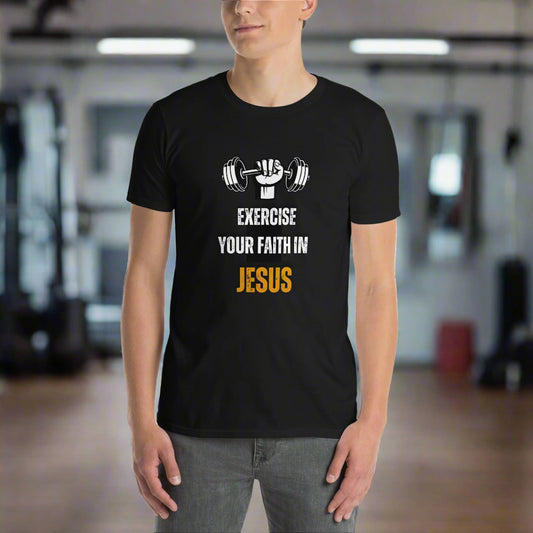 Exercise your faith in Christ Jesus T-Shirt, Faith is a muscle