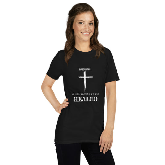 By His Wounds We Are Healed T-Shirt