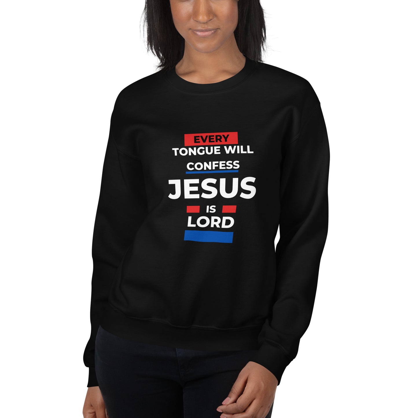 Every knee will bow, every tongue will confess that Jesus is Lord Christian Sweatshirt