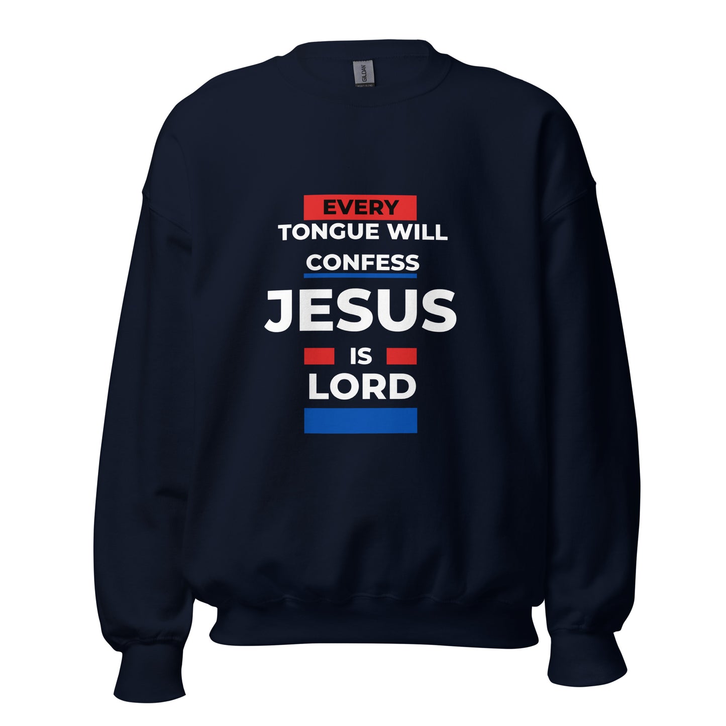 Every Tongue Will Confess Jesus Is Lord Unisex Sweatshirt