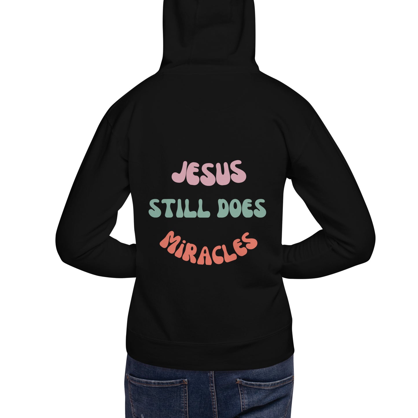 Jesus Still Does Miracles Unisex Hoodie