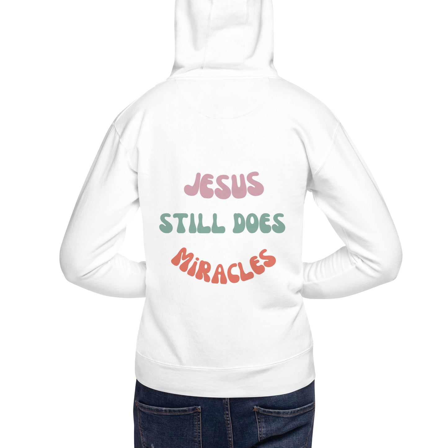 Jesus Still Does Miracles Unisex Hoodie