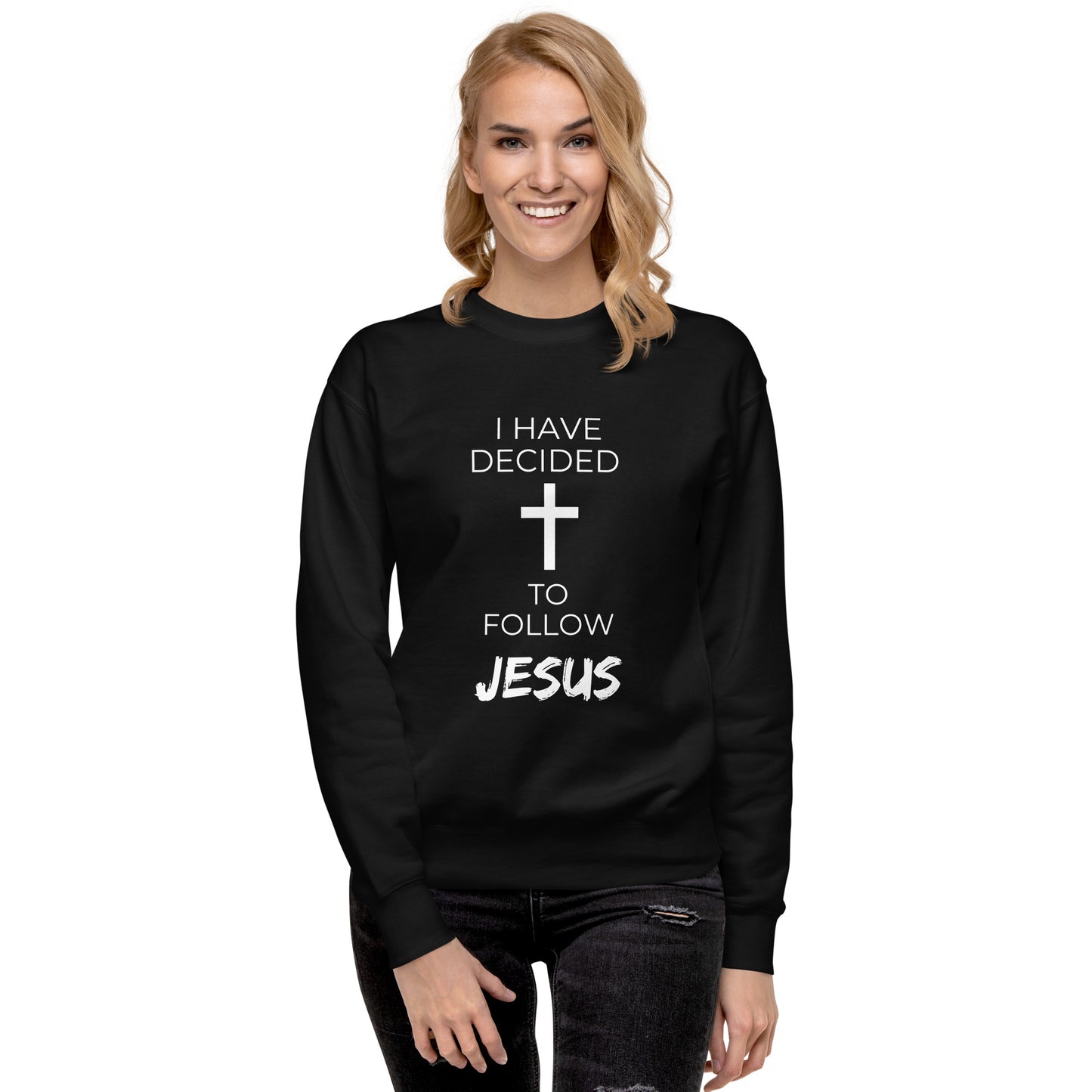 I have decided to follow Jesus, salvation Christian sweatshirt